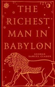 бесплатно читать книгу The Richest Man in Babylon / Самый богатый человек в Вавилоне автора Джордж Сэмюэль Клейсон