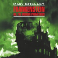 бесплатно читать книгу Франкенштейн,или современный Прометей / Frankenstein or, The Modern Prometheus автора Мэри Шелли