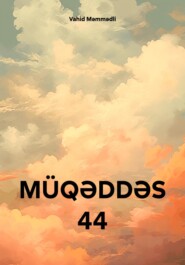 бесплатно читать книгу MÜQƏDDƏS 44 автора Vahid Məmmədli