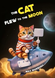 бесплатно читать книгу The Cat Flew to the Moon автора Max Marshall