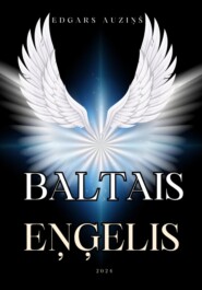 бесплатно читать книгу Baltais eņģelis автора Edgars Auziņš