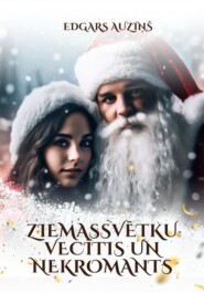 бесплатно читать книгу Ziemassvētku vecītis un nekromants автора Edgars Auziņš