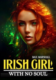 бесплатно читать книгу Irish girl with no soul автора Max Marshall