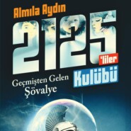 бесплатно читать книгу RAUF VE 2125’LILER KULÜBÜ – GEÇMISTEN GELEN SÖVALYE автора ALMILA AYDIN