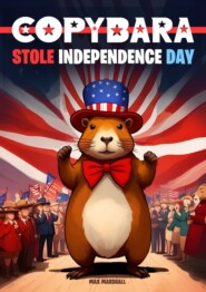 бесплатно читать книгу Capybara Stole Independence Day автора Max Marshall