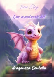бесплатно читать книгу Las aventuras del dragonesa Centella автора Irene Eley