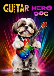 бесплатно читать книгу Guitar Hero Dog автора Max Marshall