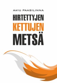 бесплатно читать книгу Hirtettyjen kettujen metsä / Лес повешенных лисиц. Книга для чтения на финском языке автора Арто Паасилинна
