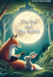 бесплатно читать книгу The Fox and The Rabbit автора Алана Бургалова
