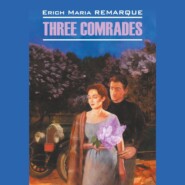 бесплатно читать книгу Three Comrades / Три товарища автора Эрих Мария Ремарк