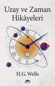 бесплатно читать книгу Uzay ve Zaman Hikayeleri автора H.G. Wells