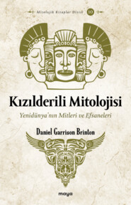 бесплатно читать книгу Kızılderili Mitolojisi автора Daniel G. Brinton