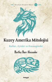 бесплатно читать книгу Kuzey Amerika Mitolojisi автора Hartley Burr Alexander
