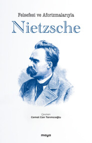 бесплатно читать книгу Felsefesi ve Aforizmalarıyla Nietzsche автора A.R. Orage