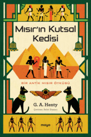 бесплатно читать книгу Mısır'ın Kutsal Kedisi автора G. A. Henty