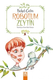 бесплатно читать книгу ROBOTUM ZEYTIN автора BUKET ÇETIN