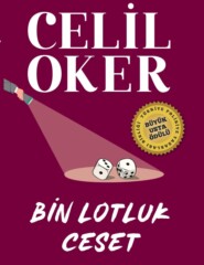 бесплатно читать книгу CELIL OKER-ÖZEL BASKI-BIN LOTLUK CESET автора Celil Oker