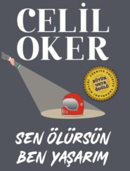 бесплатно читать книгу CELIL OKER-ÖZEL BASKI-SEN ÖLÜRSÜN BEN YASARIM автора Celil Oker