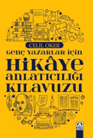 бесплатно читать книгу GENÇ YAZARLAR IÇIN HIKAYE ANLATICILIGI KILAVUZU автора Celil Oker