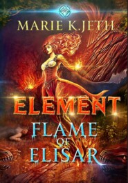 бесплатно читать книгу Element. Flame of Elisar автора Marie K. JETH