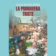 бесплатно читать книгу Грустная весна / La Primavera Triste. автора Висенте Бласко-Ибаньес