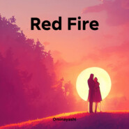 бесплатно читать книгу Red Fire автора  Ominayashi