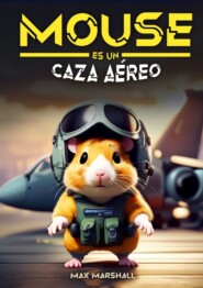 бесплатно читать книгу Mouse es un Caza Aéreo автора Max Marshall