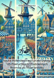 бесплатно читать книгу Nauka Holenderskiego przez Dialogi: 125 Praktycznych i Codziennych Rozmów po Niderlandzku автора Nikita Shcheholevatyi