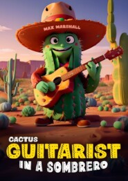 бесплатно читать книгу Cactus guitarist in a sombrero автора Max Marshall