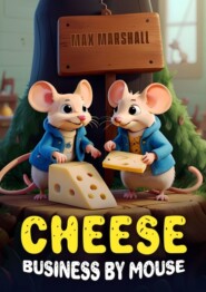 бесплатно читать книгу Cheese business by mouse автора Max Marshall