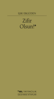 бесплатно читать книгу Zifir Olsun! автора Işık Ergüden