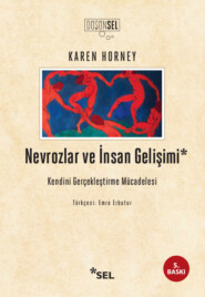 бесплатно читать книгу Nevrozlar ve İnsan Gelişimi: Kendini Gerçekleştirme Mücadelesi автора Karen Horney