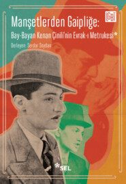 бесплатно читать книгу Manşetlerden Gaipliğe: Bay-Bayan Kenan Çinili'nin Evrak-ı Metrukesi автора Kenan Çinili