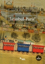 бесплатно читать книгу İstanbul - Paris (Salâh Bey Tarihi 5. Kitap) автора Salâh Birsel