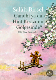 бесплатно читать книгу Gandhi ya da Hint Kirazının Gölgesinde - 1001 Gece Denemeleri автора Salâh Birsel