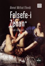 бесплатно читать книгу Felsefe-i Zenan (Osmanlıca orijinali ile birlikte) автора Ахмет Мидхат