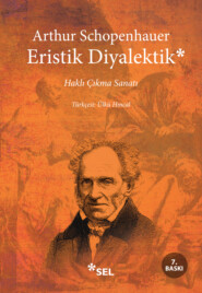 бесплатно читать книгу Eristik Diyalektik - Haklı Çıkma Sanatı автора Артур Шопенгауэр