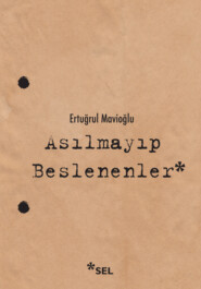 бесплатно читать книгу Asılmayıp Beslenenler автора Ertuğrul Mavioğlu