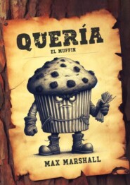 бесплатно читать книгу Quería el Muffin автора Max Marshall