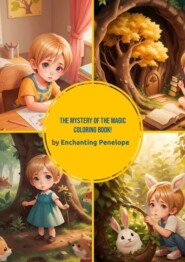 бесплатно читать книгу The mystery of the magic coloring book! автора Penelope Enchanting