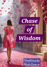 бесплатно читать книгу Chase of Wisdom автора Шахзода Абдуллоева