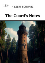 бесплатно читать книгу The Guard’s Notes автора Hilbert Schwarz