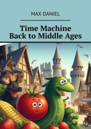 бесплатно читать книгу Time Machine Back to Middle Ages автора Max Daniel