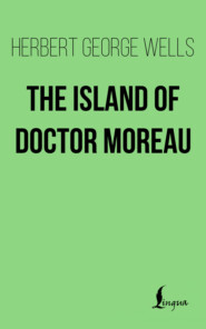 бесплатно читать книгу The Island of Doctor Moreau автора Герберт Уэллс