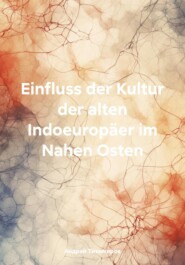 бесплатно читать книгу Einfluss der Kultur der alten Indoeuropäer im Nahen Osten автора Андрей Тихомиров