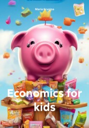 бесплатно читать книгу Economics for kids автора Maria Krygina