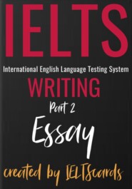 бесплатно читать книгу IELTS Writing Part 2 Essay Structures + Samples подготовка автора IELTScards IELTScards