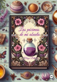 бесплатно читать книгу Las Pócimas de Mi Abuela автора Maribel Maga Beth