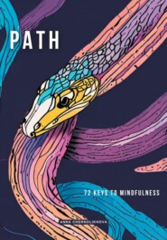 бесплатно читать книгу PATH. 72 KEYS TO MINDFULNESS автора Анна Чернолихова