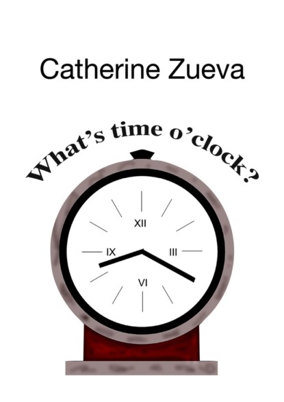 What’s time o’clock?
